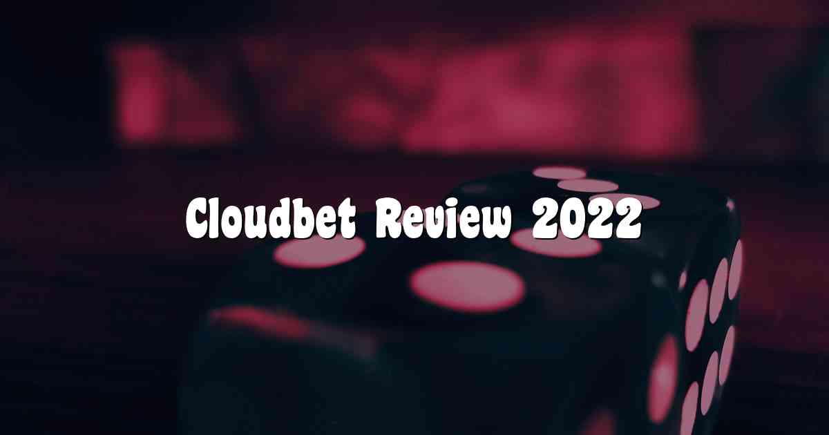 Cloudbet Review 2022