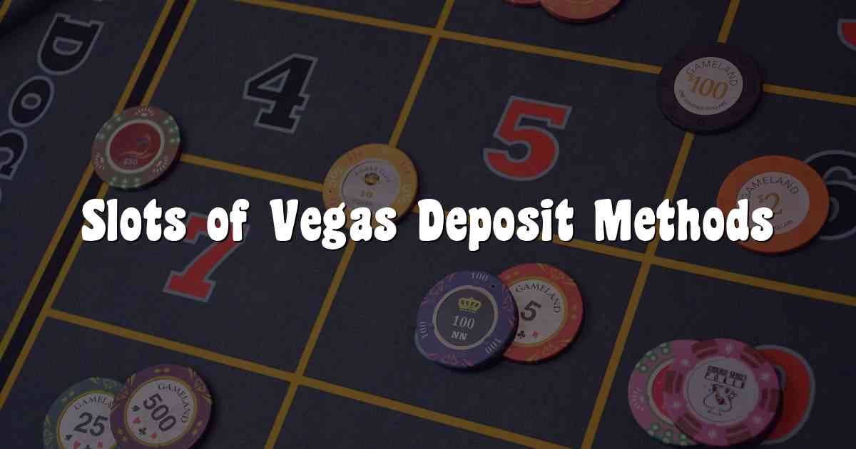 Slots of Vegas Deposit Methods