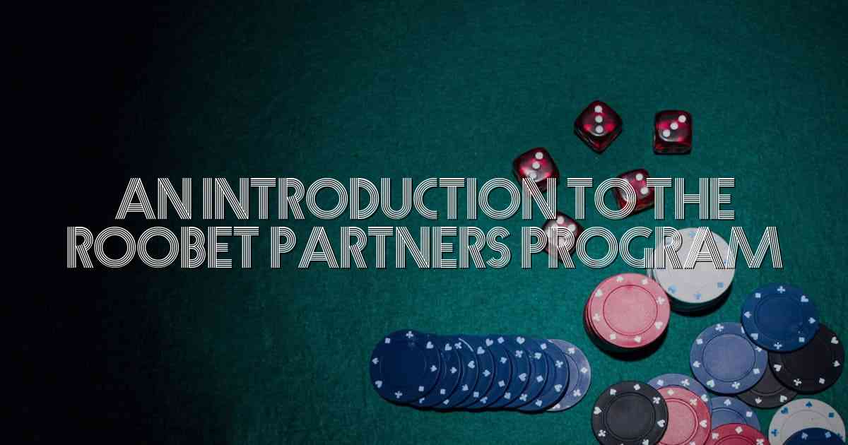 An Introduction to the Roobet Partners Program