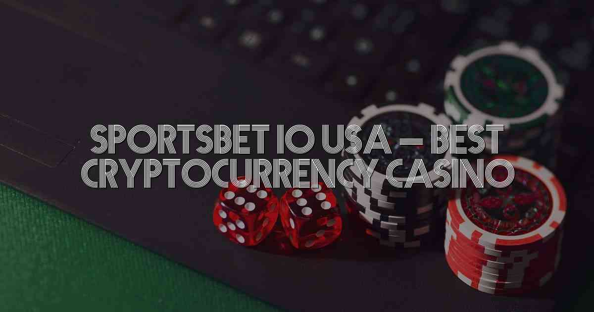 SportsBet io USA – Best Cryptocurrency Casino