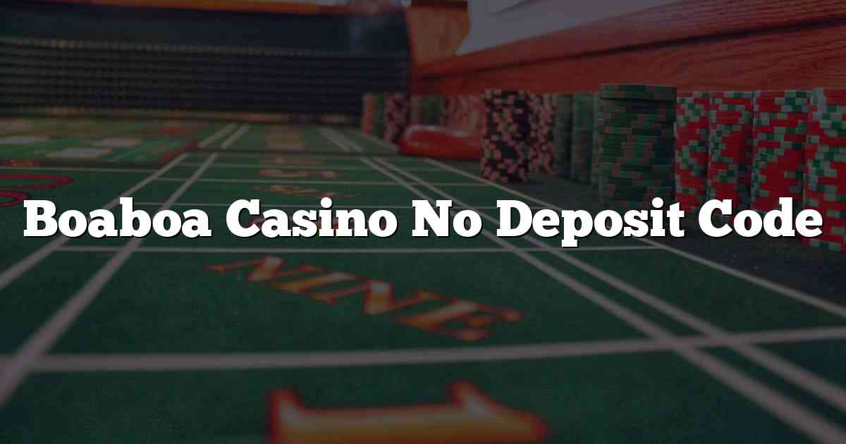 Boaboa Casino No Deposit Code