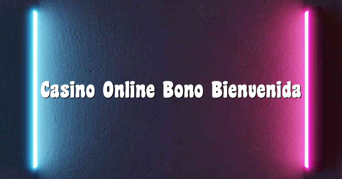 Casino Online Bono Bienvenida