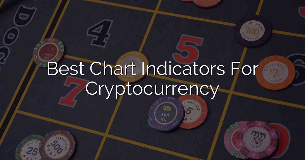 Best Chart Indicators For Cryptocurrency
