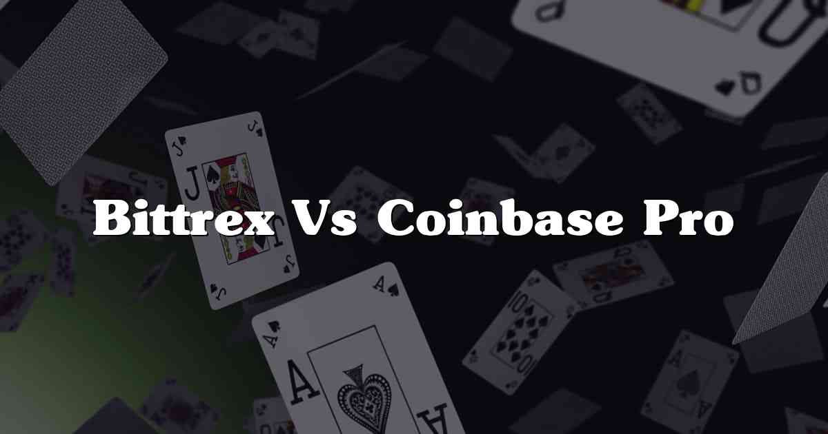 Bittrex Vs Coinbase Pro
