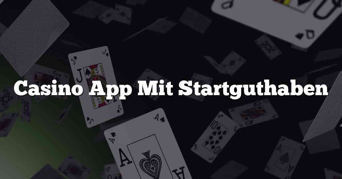 Casino App Mit Startguthaben