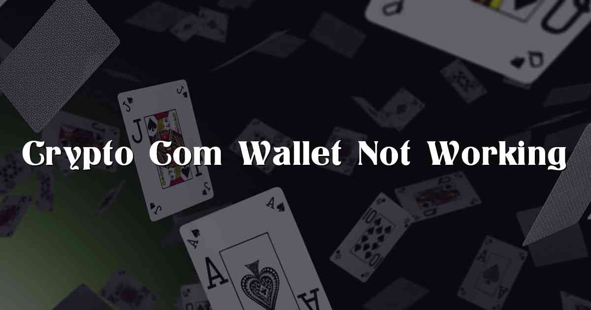 Crypto Com Wallet Not Working