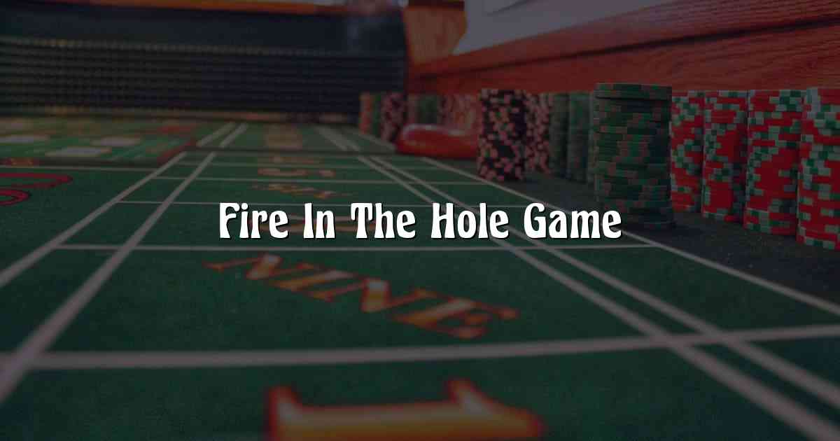 Fire In The Hole Game