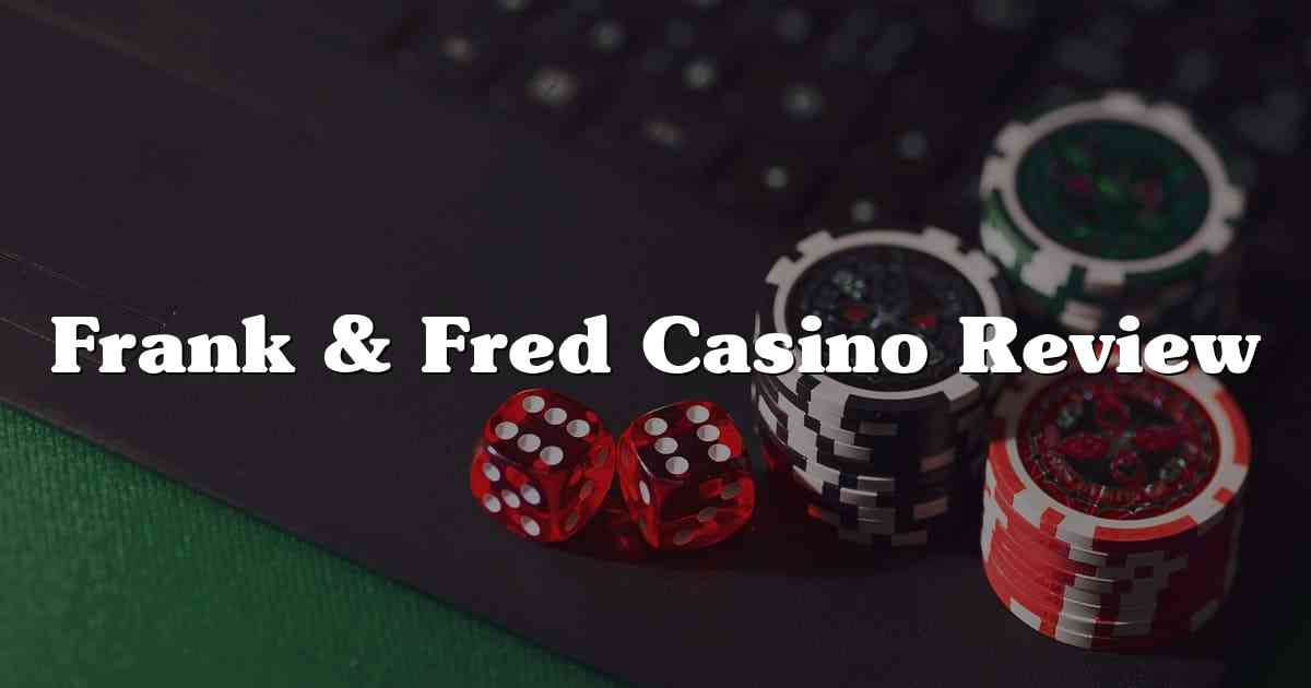 Frank & Fred Casino Review