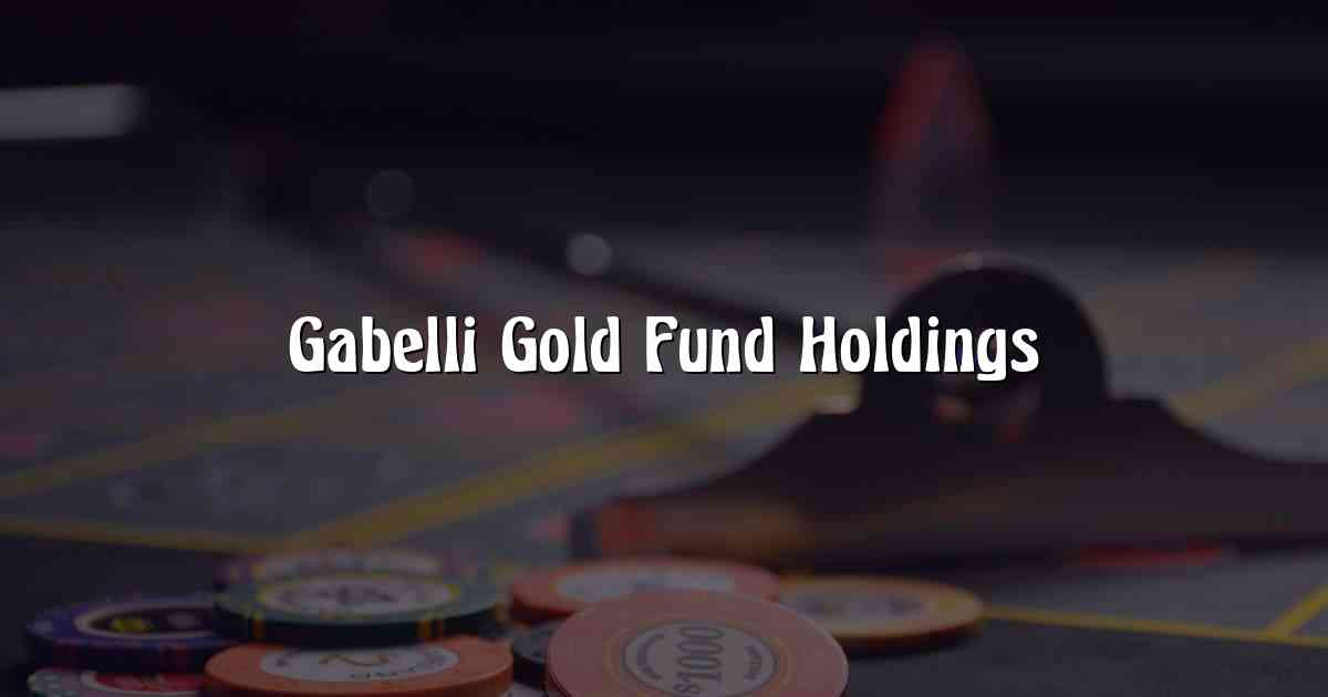 Gabelli Gold Fund Holdings