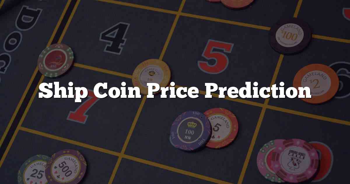 Ship Coin Price Prediction