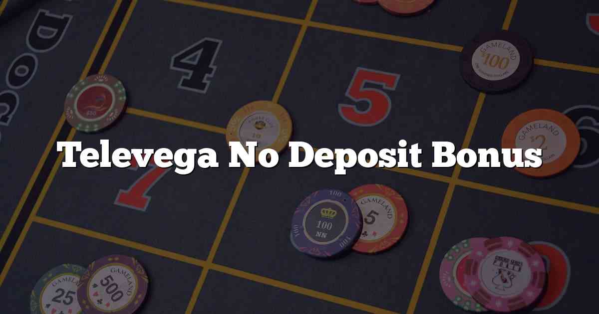 Televega No Deposit Bonus