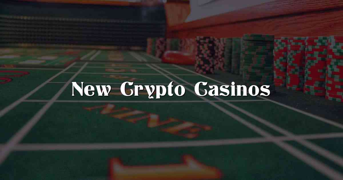 New Crypto Casinos