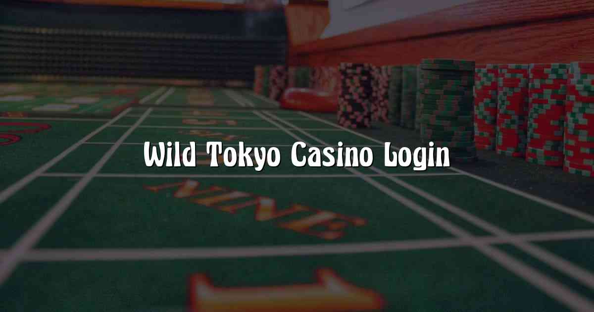 Wild Tokyo Casino Login