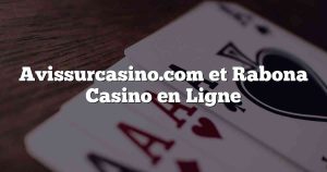 Avissurcasino.com et Rabona Casino en Ligne