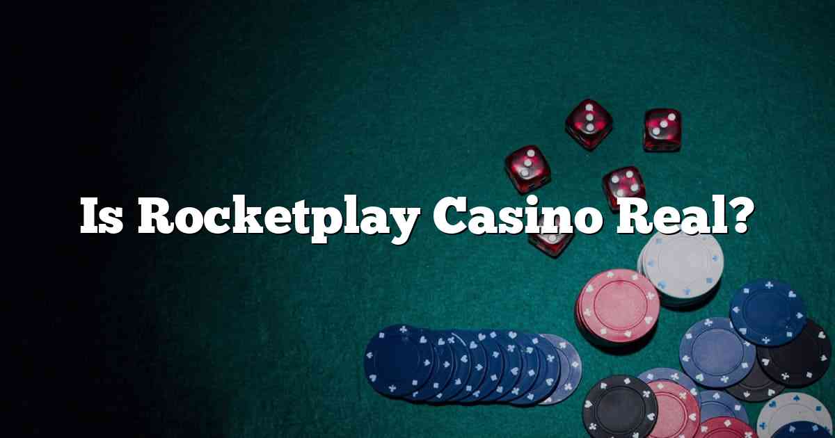 Is Rocketplay Casino Real?