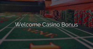 Welcome Casino Bonus