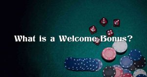 What is a Welcome Bonus?